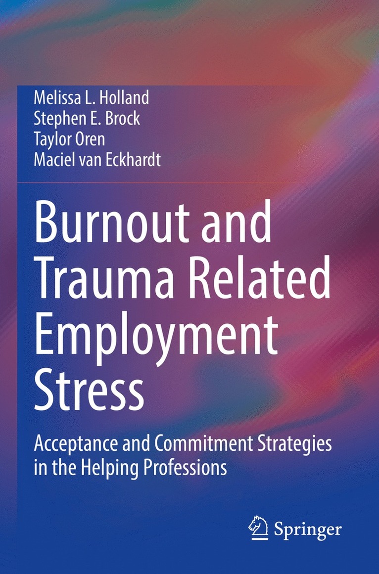Melissa L. Holland, Stephen E. Brock, Taylor Oren, Maciel van Eckhardt, Maciel van Eckhardt - Burnout and Trauma Related Employment Stress, Häftad