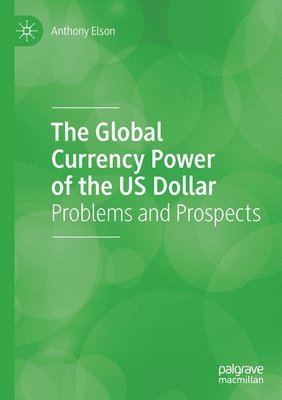 bokomslag The Global Currency Power of the US Dollar