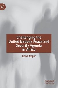 bokomslag Challenging the United Nations Peace and Security Agenda in Africa