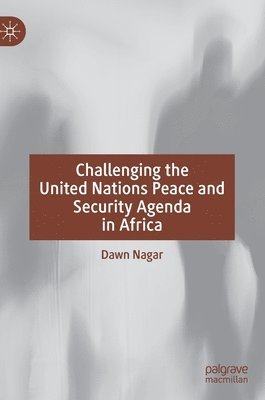 Challenging the United Nations Peace and Security Agenda in Africa 1