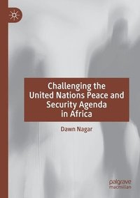 bokomslag Challenging the United Nations Peace and Security Agenda in Africa