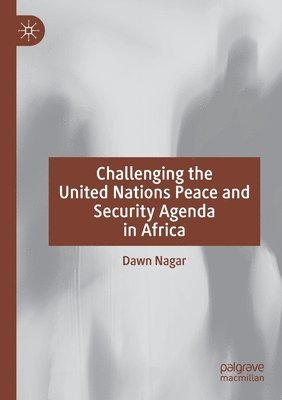 Challenging the United Nations Peace and Security Agenda in Africa 1