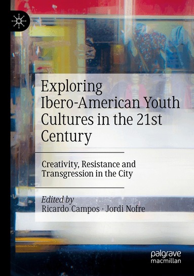 Ricardo Campos, Jordi Nofre - Exploring Ibero-American Youth Cultures in the 21st Century, Häftad
