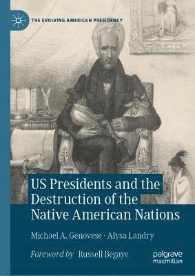 US Presidents and the Destruction of the Native American Nations 1