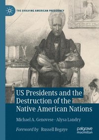 bokomslag US Presidents and the Destruction of the Native American Nations
