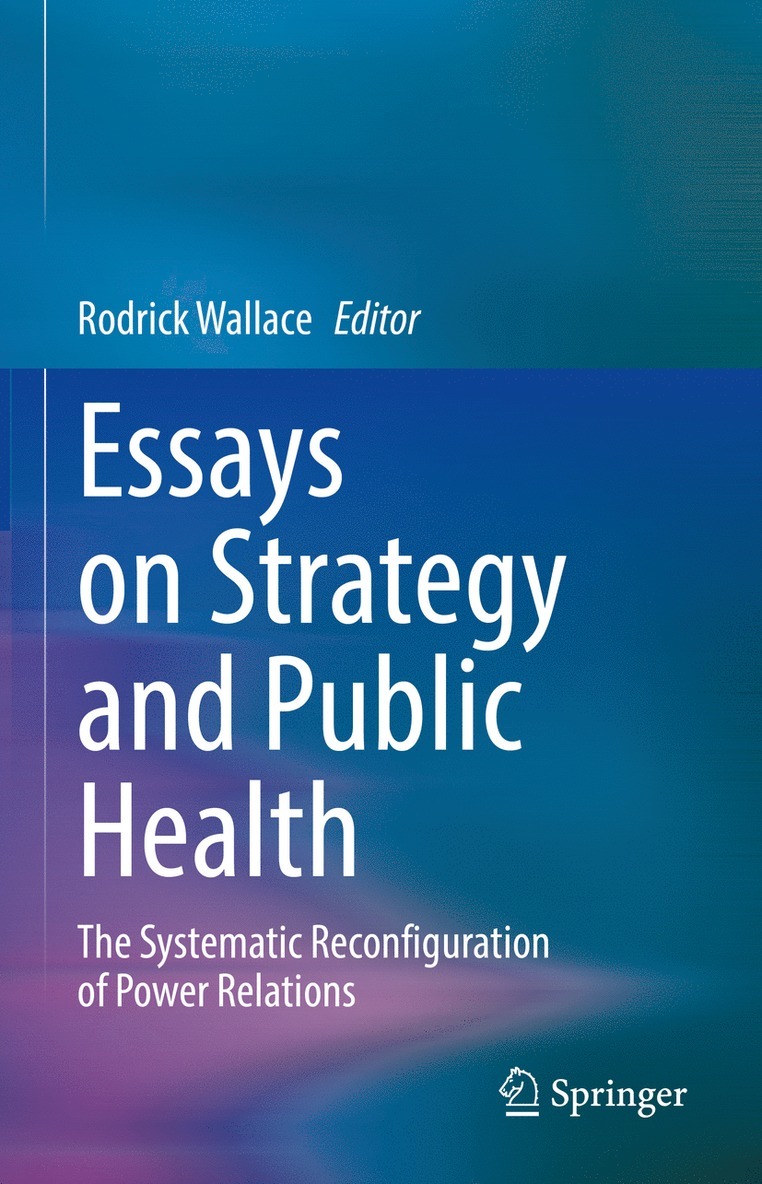 Rodrick Wallace - Essays on Strategy and Public Health, Inbunden