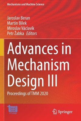 Jaroslav Beran, Martin Bílek, Miroslav Václavík, Petr Žabka, Martin Bilek, Miroslav Vaclavik, Petr Zabka - Advances in Mechanism Design III, Häftad