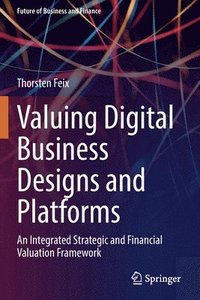 bokomslag Valuing Digital Business Designs and Platforms