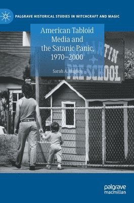 bokomslag American Tabloid Media and the Satanic Panic, 1970-2000