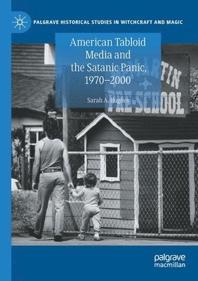 American Tabloid Media and the Satanic Panic, 1970-2000 1