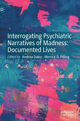 Interrogating Psychiatric Narratives of Madness 1