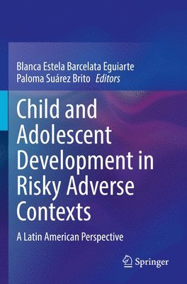 Child and Adolescent Development in Risky Adverse Contexts 1