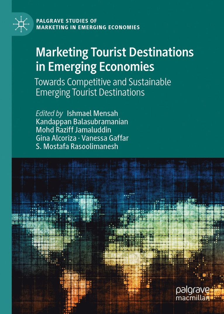 Ishmael Mensah, Kandappan Balasubramanian, Mohd Raziff Jamaluddin, Gina Alcoriza, Vanessa Gaffar, S. Mostafa Rasoolimanesh - Marketing Tourist Destinations in Emerging Economies, Inbunden