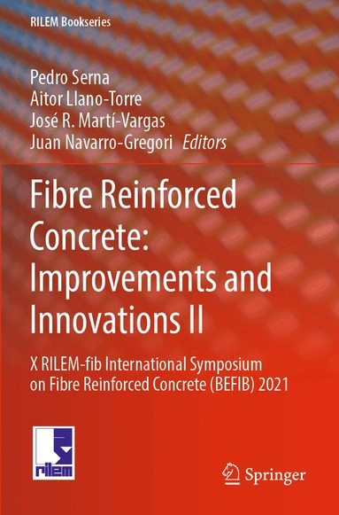 Pedro Serna, Aitor Llano-Torre, José R. Martí-Vargas, Juan Navarro-Gregori - Fibre Reinforced Concrete: Improvements and Innovations II, Häftad