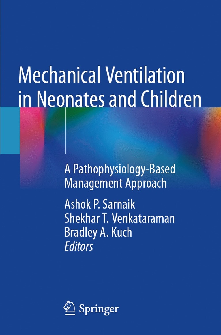 Ashok P. Sarnaik, Shekhar T. Venkataraman, Bradley A. Kuch - Mechanical Ventilation in Neonates and Children, Häftad