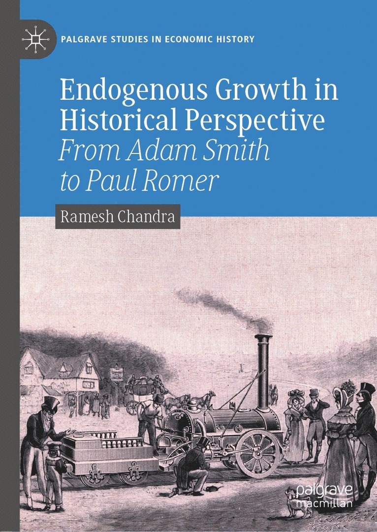 Ramesh Chandra - Endogenous Growth in Historical Perspective, Inbunden