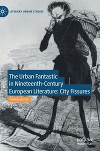 bokomslag The Urban Fantastic in Nineteenth-Century European Literature