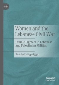 bokomslag Women and the Lebanese Civil War