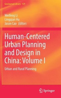 bokomslag Human-Centered Urban Planning and Design in China: Volume I