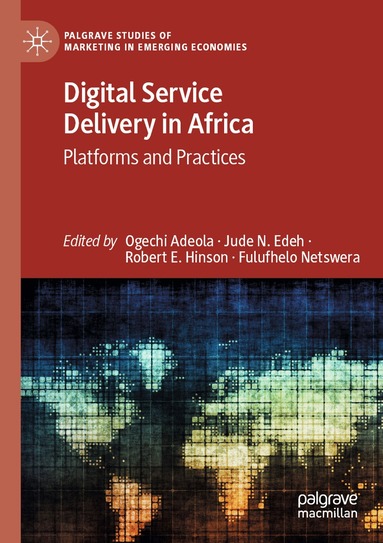 Ogechi Adeola, Jude N. Edeh, Robert E. Hinson, Fulufhelo Netswera - Digital Service Delivery in Africa, Häftad