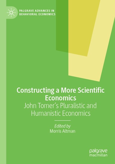 Morris Altman - Constructing a More Scientific Economics, Häftad