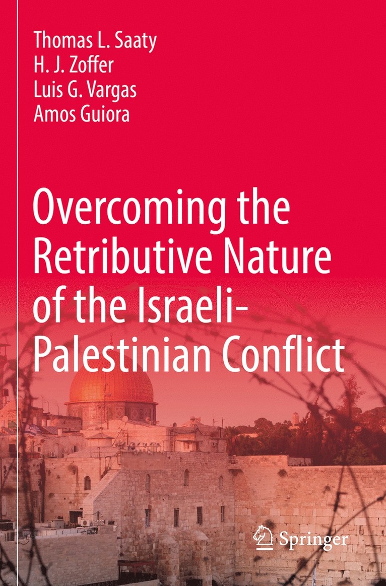 Thomas L. Saaty, H. J. Zoffer, Luis G. Vargas, Amos Guiora - Overcoming the Retributive Nature of the Israeli-Palestinian Conflict, Häftad