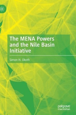 bokomslag MENA Powers and the Nile Basin Initiative