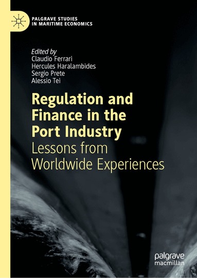 Claudio Ferrari, Hercules Haralambides, Sergio Prete, Alessio Tei - Regulation and Finance in the Port Industry, Inbunden