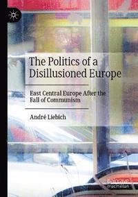 bokomslag The Politics of a Disillusioned Europe