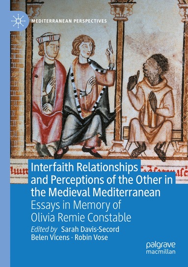 Sarah Davis-Secord, Belen Vicens, Robin Vose - Interfaith Relationships and Perceptions of the Other in the Medieval Mediterranean, Häftad