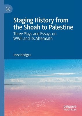 Inez Hedges - Staging History from the Shoah to Palestine, Häftad