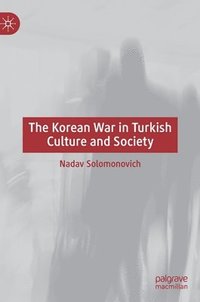 bokomslag The Korean War in Turkish Culture and Society