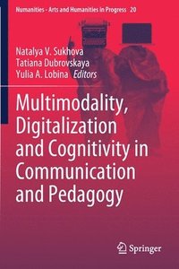 bokomslag Multimodality, Digitalization and Cognitivity in Communication and Pedagogy