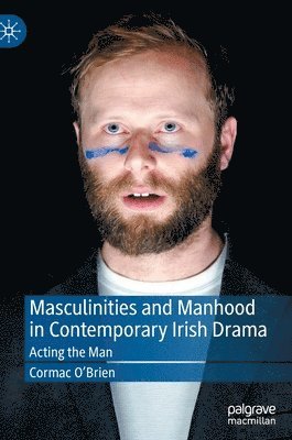bokomslag Masculinities and Manhood in Contemporary Irish Drama