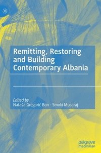 bokomslag Remitting, Restoring and Building Contemporary Albania