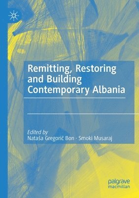 bokomslag Remitting, Restoring and Building Contemporary Albania