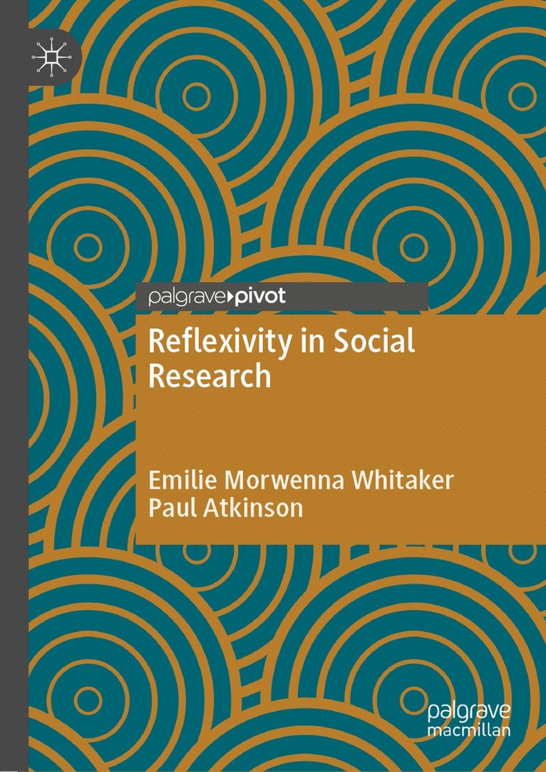 Emilie Morwenna Whitaker, Paul Atkinson - Reflexivity in Social Research, Inbunden