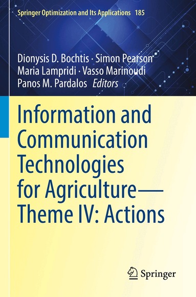 Dionysis D. Bochtis, Simon Pearson, Maria Lampridi, Vasso Marinoudi, Panos M. Pardalos - Information and Communication Technologies for Agriculture—Theme IV: Actions, Häftad