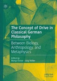 bokomslag The Concept of Drive in Classical German Philosophy