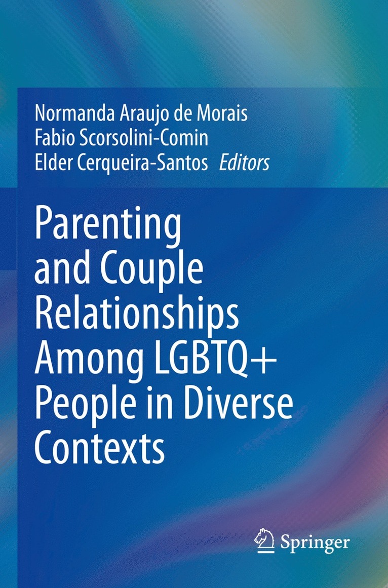 Normanda Araujo de Morais, Fabio Scorsolini-Comin, Elder Cerqueira-Santos - Parenting and Couple Relationships Among LGBTQ+ People in Diverse Contexts, Häftad