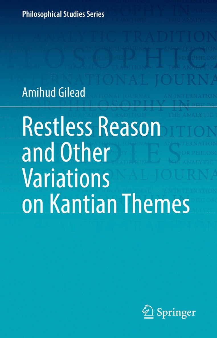 Amihud Gilead - Restless Reason and Other Variations on Kantian Themes, Inbunden