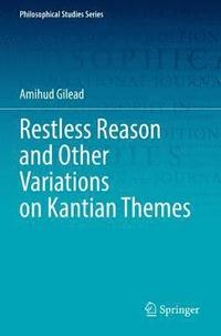 bokomslag Restless Reason and Other Variations on Kantian Themes