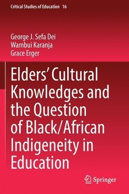 bokomslag Elders' Cultural Knowledges and the Question of Black/ African Indigeneity in Education