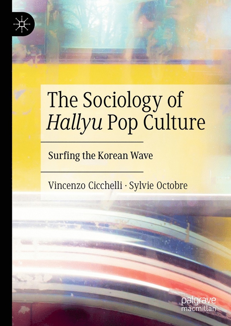 Vincenzo Cicchelli, Sylvie Octobre - Sociology of Hallyu Pop Culture, Inbunden