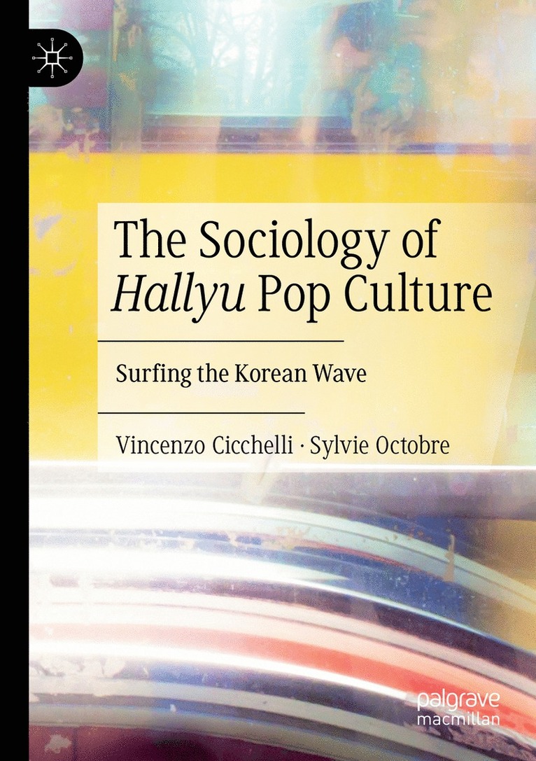 Vincenzo Cicchelli, Sylvie Octobre - Sociology of Hallyu Pop Culture, Häftad
