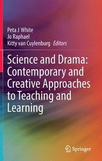 bokomslag Science and Drama: Contemporary and Creative Approaches to Teaching and Learning