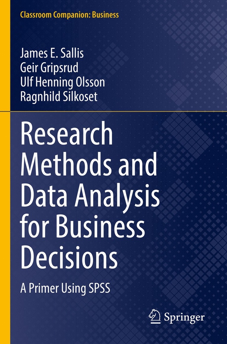 James E. Sallis, Geir Gripsrud, Ulf Henning Olsson, Ragnhild Silkoset - Research Methods and Data Analysis for Business Decisions, Häftad