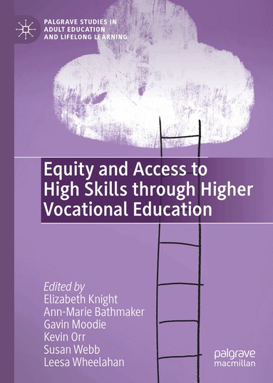 Elizabeth Knight, Ann-Marie Bathmaker, Gavin Moodie, Kevin Orr, Susan Webb, Leesa Wheelahan - Equity and Access to High Skills through Higher Vocational Education, Inbunden