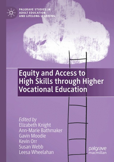 Elizabeth Knight, Ann-Marie Bathmaker, Gavin Moodie, Kevin Orr, Susan Webb, Leesa Wheelahan - Equity and Access to High Skills through Higher Vocational Education, Häftad