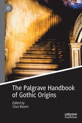 Clive Bloom - Palgrave Handbook of Gothic Origins, Häftad